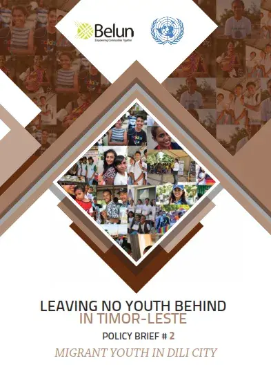 LEAVING NO YOUTH BEHIND IN TIMOR-LESTE POLICY BRIEF # 2 MIGRANT YOUTH IN DILI CITY