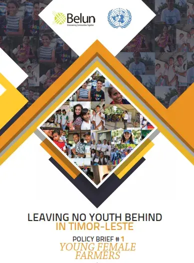 LEAVING NO YOUTH BEHIND IN TIMOR-LESTE POLICY BRIEF # 1 YOUNG FEMALE FARMERS